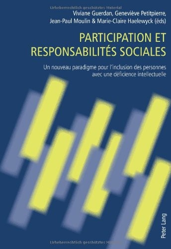 Participation Et Responsabilités Sociales: Un Nouveau Paradigme Pour l'Inclusion Des Personnes Avec Une Déficience Intellectuelle