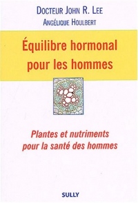 Equilibre hormonal pour les hommes : Plantes et nutriments pour la santé des hommes