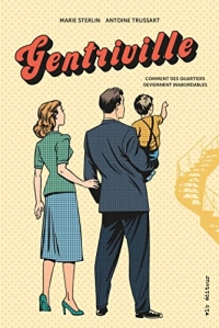 Gentriville. comment des quartiers deviennent inabordables