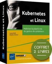 Kubernetes et linux - coffrets de 2 livres : maitrisez la plateforme de gestion de conteneurs