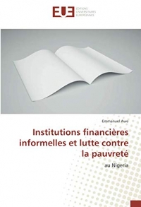 Institutions financières informelles et lutte contre la pauvreté: au Nigeria