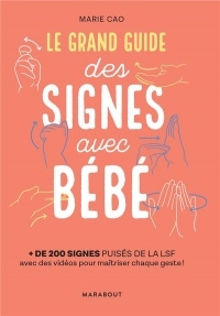 Le grand guide des signes avec bébé: + de 200 signés puisés dans la LSF avec des vidéos pour maîtriser chaque geste !