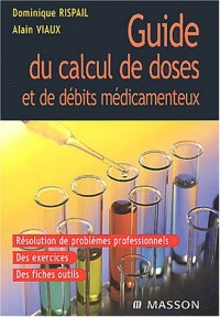 Guide du calcul de doses et de débits médicamenteux