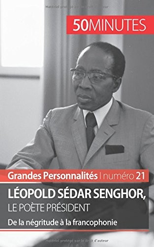 Léopold Sédar Senghor: De la négritude à la francophonie