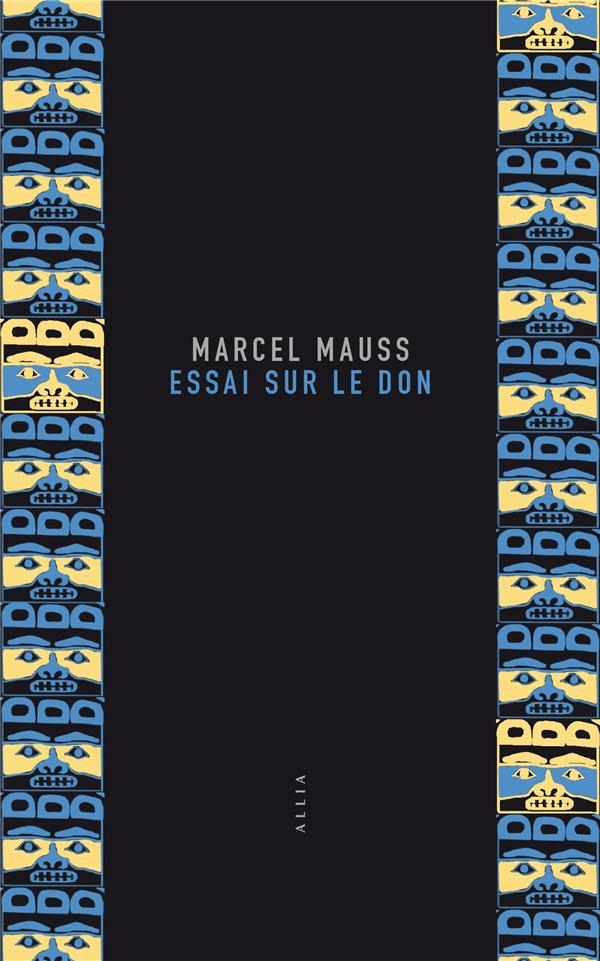 Essai Sur le Don - Forme et Raison de l'Echange Dans les Soc