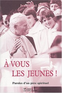 A vous les jeunes paroles d'un père spirituel