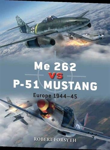 Me 262 vs P-51 Mustang : Europe 1944-45