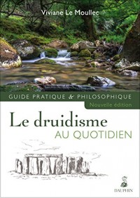 Le druidisme au quotidien : Guide pratique et philosophique