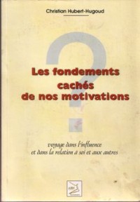 Les fondements cachés de nos motivations