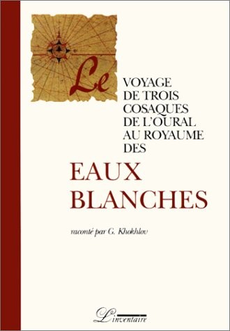 Le voyage de trois cosques de l'Oural au Royaume des Eaux Blanches