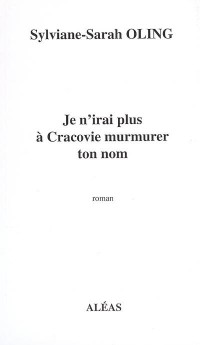 Je n'irai plus à Cracovie murmurer ton nom