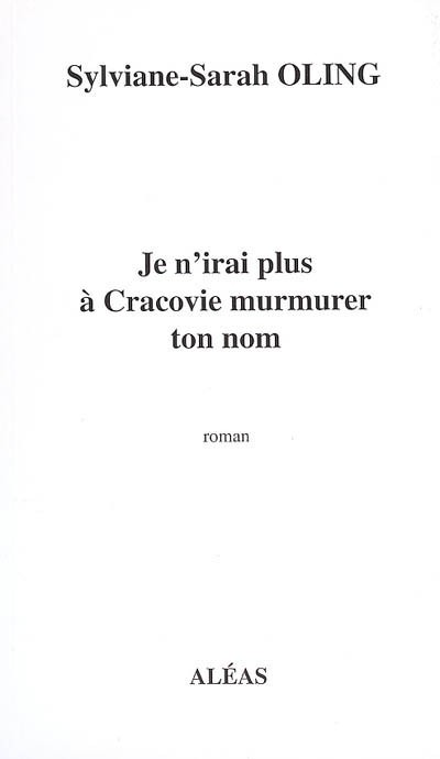 Je n'irai plus à Cracovie murmurer ton nom
