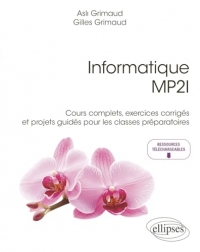 Informatique MP2I: Cours complets, exercices corrigés et projets guidés pour les classes préparatoires