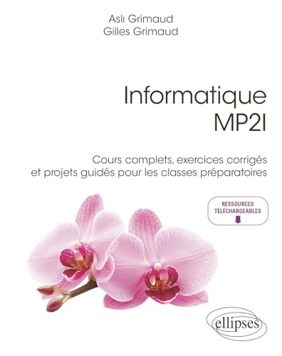 Informatique MP2I: Cours complets, exercices corrigés et projets guidés pour les classes préparatoires