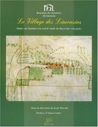Le village des Limousins : Etudes sur l'habitat et la société rurale du Moyen Age à nos jours