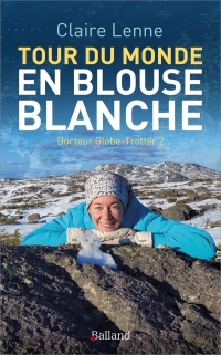 Enfilez la blouse blanche, explorez les continents !: Docteur Globe-Trotter 2