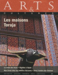Arts & cultures, N° 11/2010 : Les maisons Toraja