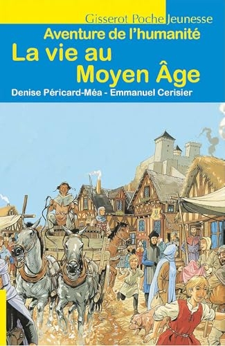 Aventure de l'humanité : La vie au Moyen Âge