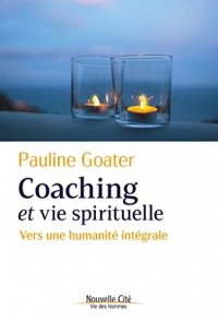 Coaching et vie spirituelle: Vers une humanité intégrale