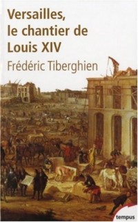 Versailles, le chantier de Louis XIV