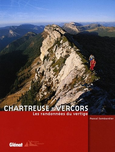 Chartreuse - Vercors : Les randonnées du vertige