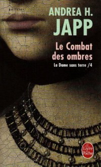 La Dame sans terre, Tome 4 : Le Combat des ombres