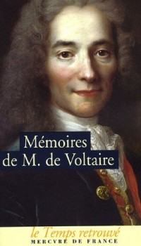 Mémoires pour servir à la vie de Monsieur de Voltaire écrits par lui-même / Lettres à Frédéric II