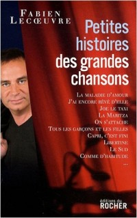 Petites histoires des grandes chansons