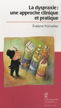 La dyspraxie : Une approche clinique et pratique