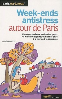 WEEK END ANTI STRESS AUTOUR DE PARIS