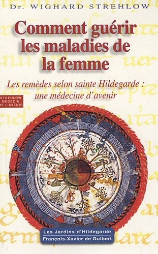 Comment guérir les maladies de la femme : Hildegarde de Bingen