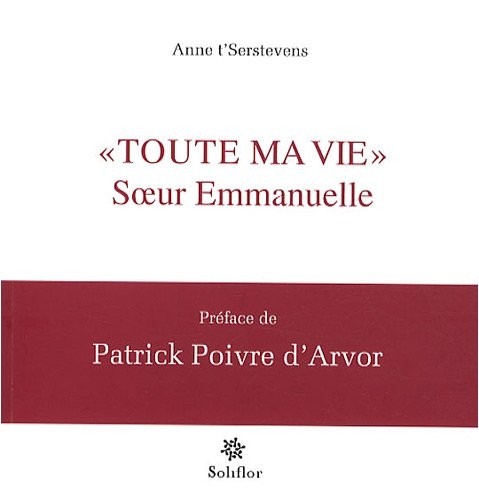 Toute ma vie Soeur Emmanuelle [9782960063899]