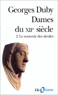 Dames du XIIᵉ siècle (Tome 2-Le souvenir des aïeules)