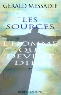 L'Homme qui devint Dieu, tome 2 : Les sources