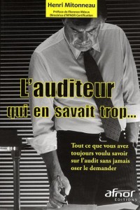 L'auditeur qui en savait trop...: Tout ce que vous avez toujours voulu savoir sur l'audit sans jamais oser le dema