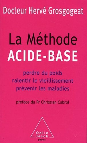 La Méthode acide-base: Perdre du poids, ralentir le vieillissement, prévenir les maladies
