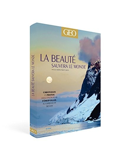La beauté sauvera le monde - Edition classique - GEO