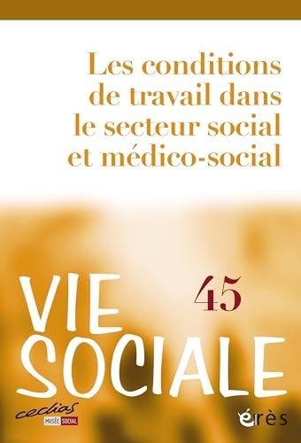 Vie sociale 45 - Les conditions de travail dans le secteur social et médico-social