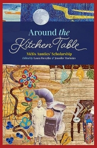 Around the Kitchen Table: Métis Aunties Scholarship