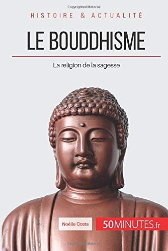 Le bouddhisme: La religion de la sagesse