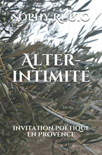 Alter-intimité: Invitation poétique en Provence