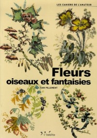 Fleurs, oiseaux et fantaisies