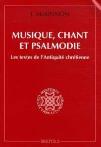 Musique, chant et psalmodie : Les textes de l'Antiquité chrétienne