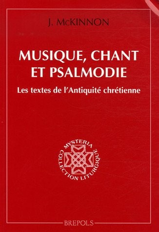 Musique, chant et psalmodie : Les textes de l'Antiquité chrétienne