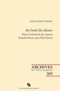 Au bord du silence - dans l'intériorité des romans (claude simon, jean-paul goux: DANS L'INTÉRIORITÉ DES ROMANS (CLAUDE SIMON, JEAN-PAUL GOUX)