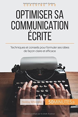 Optimiser sa communication écrite: Techniques et conseils pour formuler ses idées de façon claire et efficace