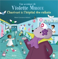 Aventure de Violette Mirgue T8 a l'Hôpital des Enfants