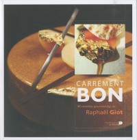 Carrément bon : 40 recettes gourmandes de Raphaël Giot
