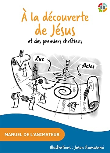 A la decouverte de Jésus et des premiers chretiens. Manuel de l'animateur
