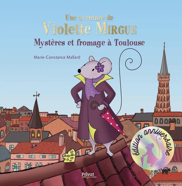 AVENTURE DE VIOLETTE MIRGUE T1 (nouvelle édition) MYSTERE ET FROMAGE A TOULOUSE